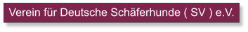 Verein für Deutsche Schäferhunde ( SV ) e.V.