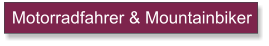 Motorradfahrer & Mountainbiker